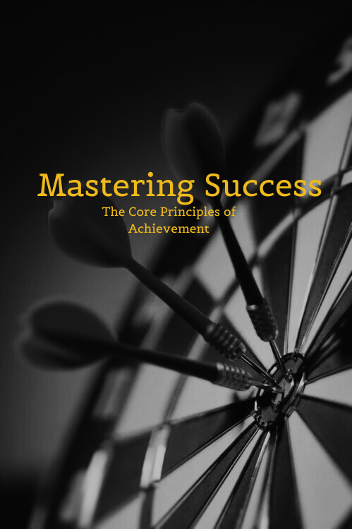 Mastering Success: The Core Principles of Achievement E-Book